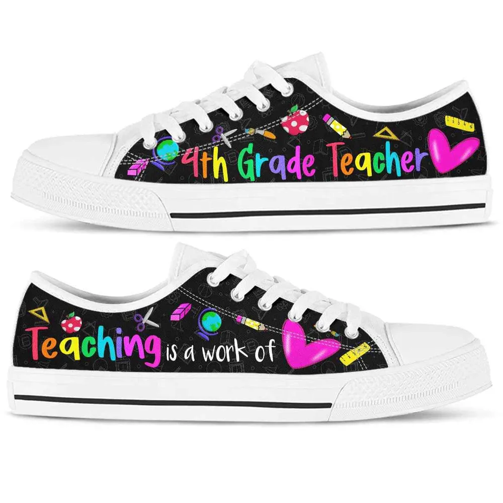 4Th Grade Teaching Is A Work Of Heart Low Top Shoes, Teacher Shoes, Low Top Sneakers