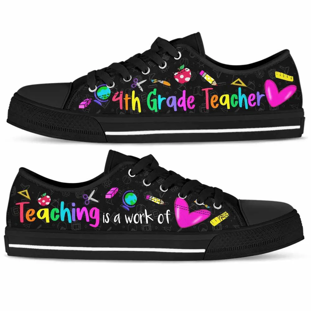 4Th Grade Teaching Is A Work Of Heart Low Top Shoes, Teacher Shoes, Low Top Sneakers